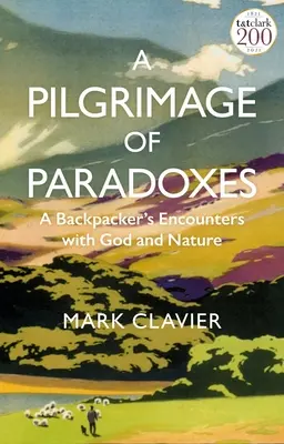 Una peregrinación de paradojas: Los encuentros de un mochilero con Dios y la naturaleza - A Pilgrimage of Paradoxes: A Backpacker's Encounters with God and Nature