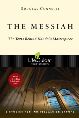 El Mesías: Los textos que se esconden tras la obra maestra de Haendel: 8 estudios para individuos o grupos - The Messiah: The Texts Behind Handel's Masterpiece: 8 Studies for Individuals or Groups