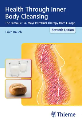 La Salud A Través De La Limpieza Interior Del Cuerpo: La Famosa Terapia Intestinal F. X. Mayr de Europa - Health Through Inner Body Cleansing: The Famous F. X. Mayr Intestinal Therapy from Europe