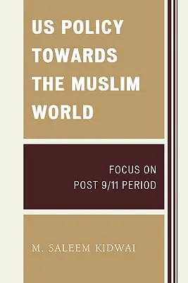 La política de Estados Unidos hacia el mundo musulmán: Después del 11-S - US Policy Towards the Muslim World: Focus on Post 9/11 Period