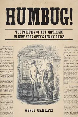 ¡Humbug! La política de la crítica de arte en el Penny Press de Nueva York - Humbug!: The Politics of Art Criticism in New York City's Penny Press