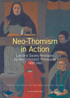 El neo-tomismo en acción: Derecho y sociedad remodelados por la filosofía neoescolástica, 1880-1960 - Neo-Thomism in Action: Law and Society Reshaped by Neo-Scholastic Philosophy, 1880-1960