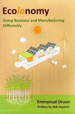 Ecolonomía: hacer negocios y fabricar de forma diferente - Ecolonomy - Doing Business and Manufacturing Differently