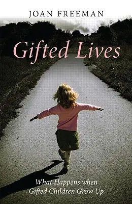 Vidas superdotadas: Qué ocurre cuando los niños superdotados crecen - Gifted Lives: What Happens When Gifted Children Grow Up