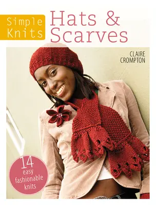 Simple Knits Gorros y bufandas: 14 proyectos fáciles y modernos - Simple Knits Hats & Scarves: 14 Easy Fashionable Knits