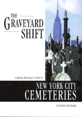 El turno del cementerio: Guía de los cementerios de Nueva York para historiadores familiares - The Graveyard Shift: A Family Historian's Guide to New York City Cemeteries