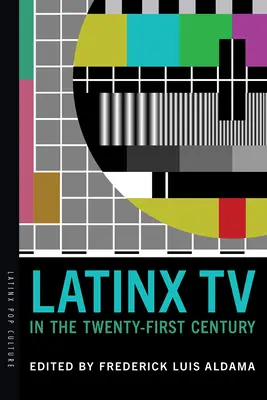 Latinx TV en el siglo XXI - Latinx TV in the Twenty-First Century