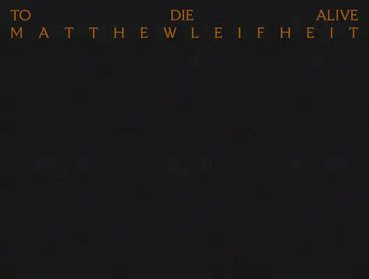 Matthew Leifheit: Morir vivo - Matthew Leifheit: To Die Alive