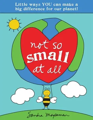 No tan pequeño: Pequeñas formas de marcar una gran diferencia para nuestro planeta - Not So Small at All: Little Ways You Can Make a Big Difference for Our Planet!
