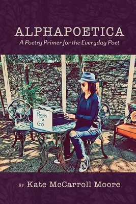 Alphapoetica: Un manual de poesía para el poeta cotidiano - Alphapoetica: A Poetry Primer for the Everyday Poet