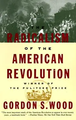 El radicalismo de la Revolución estadounidense - The Radicalism of the American Revolution