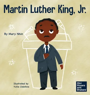 Martin Luther King, Jr: Un libro para niños sobre la promoción de los derechos civiles mediante la no violencia - Martin Luther King, Jr.: A Kid's Book About Advancing Civil Rights with Nonviolence