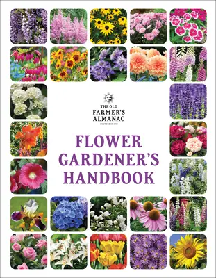 Manual del jardinero de flores del Almanaque del viejo granjero (The Old Farmer's Almanac Flower Gardener's Handbook) - The Old Farmer's Almanac Flower Gardener's Handbook