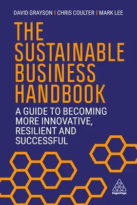 Manual de empresa sostenible: Guía para ser más innovador, resistente y exitoso - The Sustainable Business Handbook: A Guide to Becoming More Innovative, Resilient and Successful