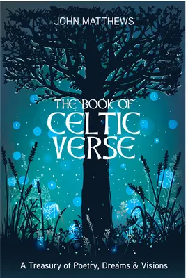 Libro de Versos Celtas: Un Tesoro de Poesía, Sueños y Visiones - Book of Celtic Verse: A Treasury of Poetry, Dreams & Visions