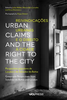 Reivindicaciones urbanas y derecho a la ciudad: Perspectivas populares de Salvador de Bahía y Londres - Urban Claims and the Right to the City: Grassroots Perspectives from Salvador Da Bahia and London