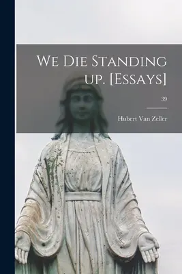 Morimos de Pie [Ensayos]; 39 - We Die Standing up. [Essays]; 39