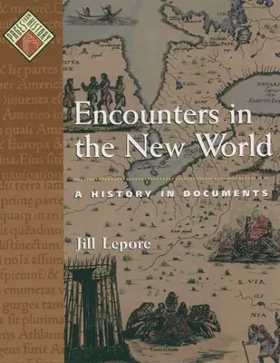 Encuentros en el Nuevo Mundo: Una historia en documentos - Encounters in the New World: A History in Documents