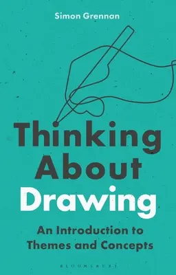 Pensar el dibujo: Introducción a temas y conceptos - Thinking about Drawing: An Introduction to Themes and Concepts