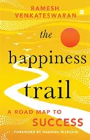 El camino de la felicidad: una hoja de ruta hacia el éxito - Happiness Trail - A Road Map to Success