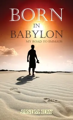 Nacido en Babilonia: Mi camino a Emaús - Born in Babylon: My Road to Emmaus