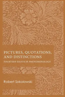 Imágenes, citas y distinciones: Catorce ensayos de fenomenología - Pictures, Quotations, and Distinctions: Fourteen Essays in Phenomenology