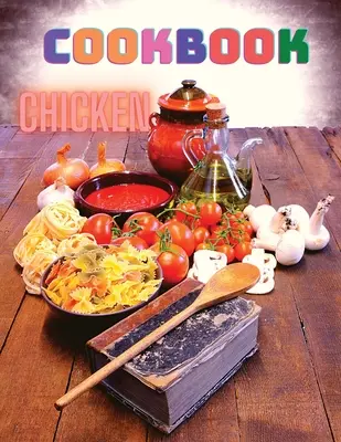 300 recetas de pollo: Un libro de cocina para cenas fáciles - 300 Chicken Recipes: A Cookbook for Easy Dinners