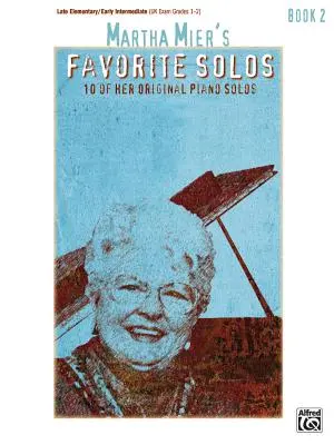 Martha Mier's Favorite Solos, Bk 2: 10 de sus Solos de Piano Originales - Martha Mier's Favorite Solos, Bk 2: 10 of Her Original Piano Solos