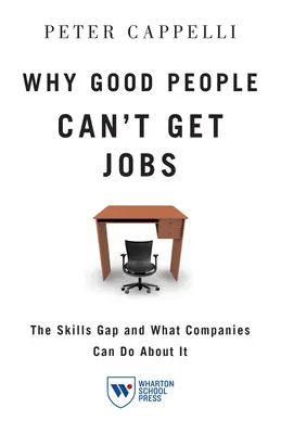 Por qué la gente buena no consigue trabajo: La brecha de cualificaciones y lo que las empresas pueden hacer al respecto - Why Good People Can't Get Job: The Skills Gap and What Companies Can Do about It