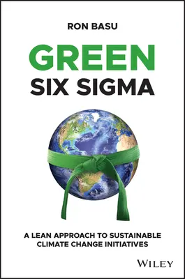 Green Six SIGMA: Un enfoque ajustado para iniciativas sostenibles contra el cambio climático - Green Six SIGMA: A Lean Approach to Sustainable Climate Change Initiatives