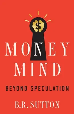 Money Mind: Más allá de la especulación - Money Mind: Beyond Speculation