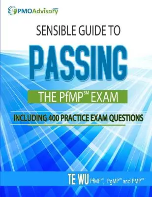 Guía Sensible para Aprobar el Examen PfMP SM: Incluye 400 Preguntas de Exámenes de Práctica - Sensible Guide to Passing the PfMP SM Exam: Including 400 Practice Exams Questions