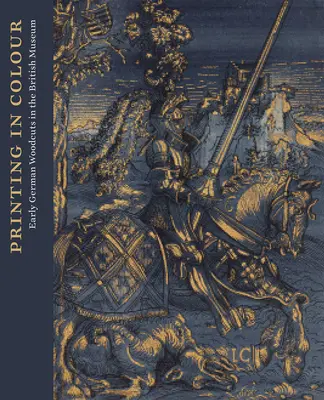 La primera impresión en color: Xilografías del Renacimiento alemán en el Museo Británico - Early Colour Printing: German Renaissance Woodcuts at the British Museum