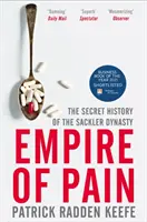 Imperio del dolor: la historia secreta de la dinastía Sackler - Empire of Pain - The Secret History of the Sackler Dynasty