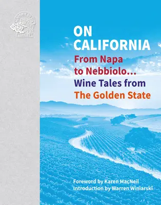 Sobre California: De Napa a Nebbiolo... Historias del vino en el Estado Dorado - On California: From Napa to Nebbiolo... Wine Tales from the Golden State