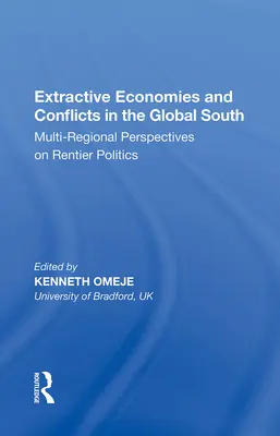 Economías extractivas y conflictos en el Sur Global: Perspectivas multirregionales de la política rentista - Extractive Economies and Conflicts in the Global South: Multi-Regional Perspectives on Rentier Politics