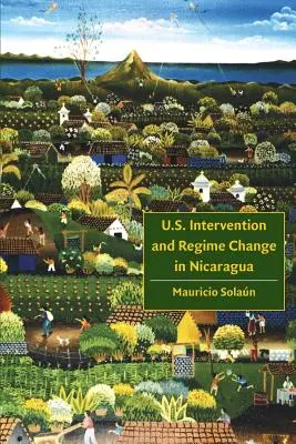 Intervención estadounidense y cambio de régimen en Nicaragua - U.S. Intervention and Regime Change in Nicaragua