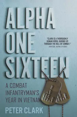 Alpha One Sixteen: El año de un soldado de infantería de combate en Vietnam - Alpha One Sixteen: A Combat Infantryman's Year in Vietnam