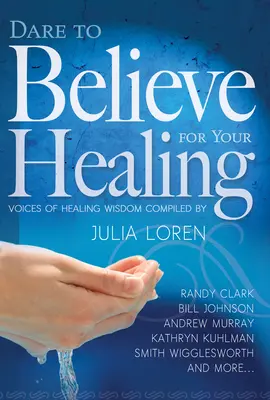 Atrévete a creer en tu sanación: Voces de Sabiduría Sanadora - Dare to Believe for Your Healing: Voices of Healing Wisdom