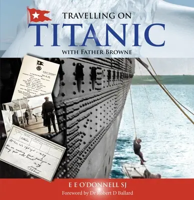 Viajando en el Titanic: Con el Padre Browne - Travelling on Titanic: With Father Browne