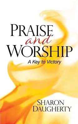 Alabanza y adoración: La clave de la victoria - Praise and Worship: A Key to Victory