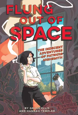 Flung Out of Space: Inspirado en las aventuras indecentes de Patricia Highsmith - Flung Out of Space: Inspired by the Indecent Adventures of Patricia Highsmith