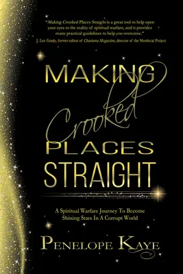 Enderezar lugares torcidos: Un viaje de guerra espiritual para convertirnos en estrellas brillantes en un mundo corrupto - Making Crooked Places Straight: A Spiritual Warfare Journey to Become Shining Stars in a Corrupt World