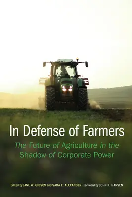 En defensa de los agricultores: El futuro de la agricultura a la sombra del poder empresarial - In Defense of Farmers: The Future of Agriculture in the Shadow of Corporate Power