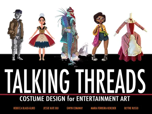 Hilos conductores: Diseño de vestuario para el arte del entretenimiento - Talking Threads: Costume Design for Entertainment Art