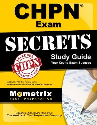 Guía de estudio secreta del examen Chpn: Examen no oficial de Chpn para el examen de enfermera certificada en cuidados paliativos. - Chpn Exam Secrets Study Guide: Unofficial Chpn Test Review for the Certified Hospice and Palliative Nurse Examination