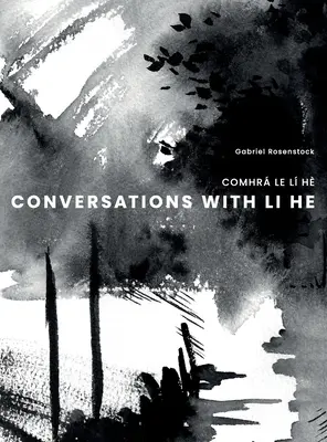 Conversaciones con Li He: Comhr Le L H - Conversations with Li He: Comhr Le L H