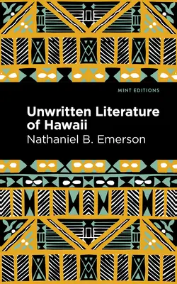 Literatura no escrita de Hawai: Los cantos sagrados del hula - Unwritten Literature of Hawaii: The Sacred Songs of the Hula