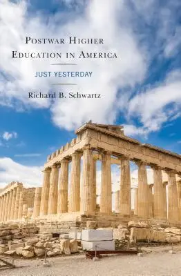 La educación superior de posguerra en Estados Unidos: Just Yesterday - Postwar Higher Education in America: Just Yesterday