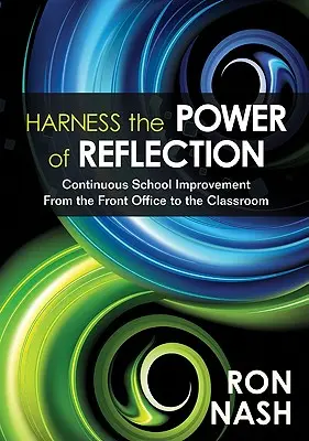 Aprovechar el poder de la reflexión: Mejora continua de la escuela desde el despacho hasta el aula - Harness the Power of Reflection: Continuous School Improvement From the Front Office to the Classroom